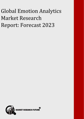 Global Emotion Analytics Market Prognosticated To Perceive Accruals With 17% of CAGR; MRFR Unleashes Industry Insights U