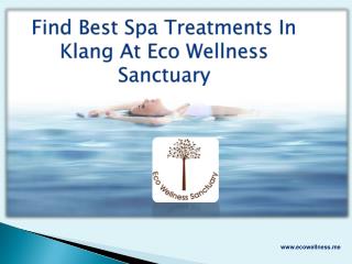 Find Best Spa Treatments In Klang At Eco Wellness Sanctuary