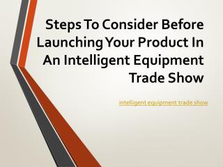 Steps To Consider Before Launching Your Product In An Intelligent Equipment Trade Show