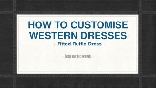 How To Customise Your Dress - Fitted Ruffle Dress Online | Shopping