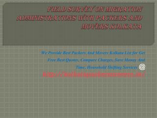 Field survey on migration administrations with Packers and Movers Kolkata