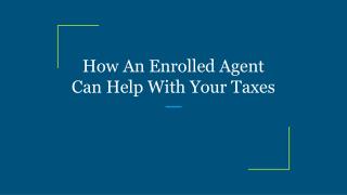 How An Enrolled Agent Can Help With Your Taxes