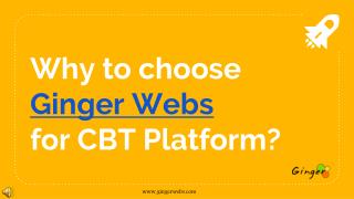 Why to choose Ginger Webs for CBT Platform?