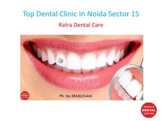 Top Dental Clinic In Noida Sector 15