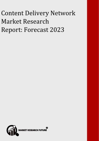Content Delivery Network Market by Application, Drive Mechanism and Region Forecasts to 2022