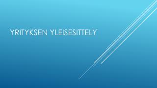Yrityksen Yleisesittely