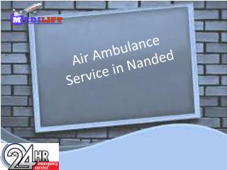 Low cost ICU Support Air Ambulance service in Nanded by Medilift