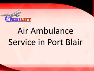 Hire Minimum Price Air Ambulance service in Port Blair with Medical Support