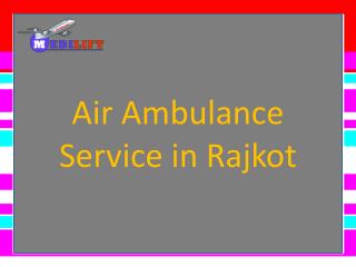 Best and Low Fare Air Ambulance Service in Rajkot