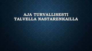 Aja Turvallisesti Talvella Nastarenkailla