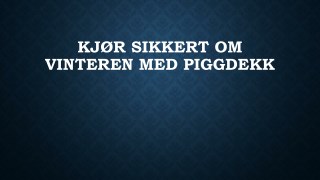 KjÃ¸r Sikkert Om Vinteren Med Piggdekk