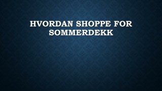 Hvordan Shoppe For Sommerdekk