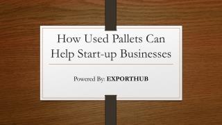 How Used Pallets Can Help Start-up Businesses