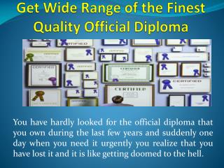 Get Wide Range of the Finest Quality Official Diploma