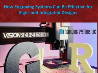 How Engraving Systems Can Be Effective for Signs and Integrated Designs