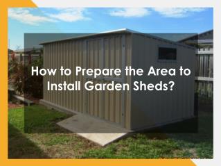 How to Prepare the Area to Install Garden Sheds?