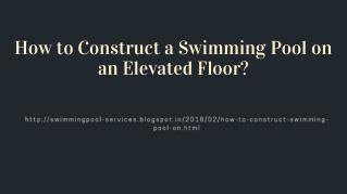 How to Construct a Swimming Pool on an Elevated Floor