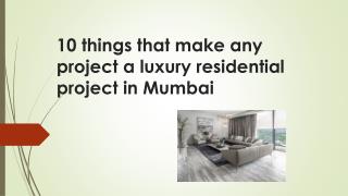 10 things that make any project a luxury residential project in Mumbai