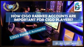 Whatâ€™s the Importance of CSGO Ranked Accounts?