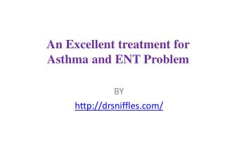 An Excellent treatment for Asthma and ENT Problem