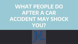 What People Do After A Car Accident May Shock You?