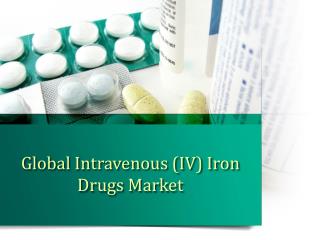 Global Intravenous (IV) Iron Drugs Market, Forecast to 2023
