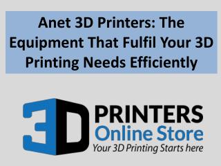 Anet 3D Printers: The Equipment That Fulfil Your 3D Printing Needs Efficiently