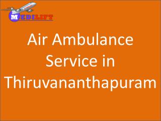 Medilift air ambulance service in Thiruvananthapuram with Medical Support