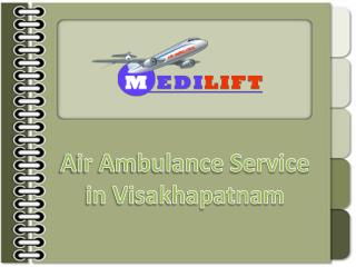 Medilift Air Ambulance service in Visakhapatnam with Best Experienced Doctor