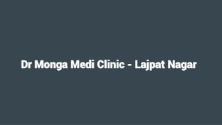 Dr Monga Medi Clinic - Lajpat Nagar, Sexology Hospital in Delhi | Lybrate