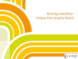 Kyvengy Jewellery: Unique Fine Jewelry Brand
