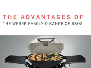 Best Advantages Of The Weber Family Q Range Of Bbqs in 2018