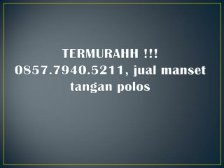 TERMURAHH !!! 0857.7940.5211, manset tangan sambung Jakarta Depok