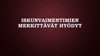 Iskunvaimentimien MerkittÃ¤vÃ¤t HyÃ¶dyt