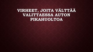 Virheet, Joita VÃ¤lttÃ¤Ã¤ Valittaessa Auton Pikahuoltoa