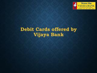 Debit Cards offered by Vijaya Bank