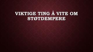 Viktige Ting Ã… Vite Om StÃ¸tdempere