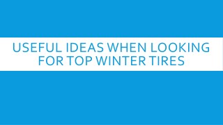 Useful Ideas When Looking for Top Winter Tires