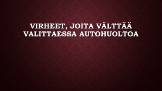Virheet, Joita VÃ¤lttÃ¤Ã¤ Valittaessa Autohuoltoa