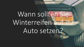 Wann sollten Sie Winterreifen auf Ihr Auto setzen