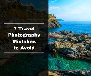 7 Travel Photography Mistakes to Avoid