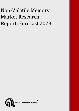 Non-Volatile Memory Market by Manufacturers, Types, Regions and Applications Research Report Forecast to 2023