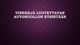 VinkkejÃ¤ luotettavan autohuollon etsintÃ¤Ã¤n