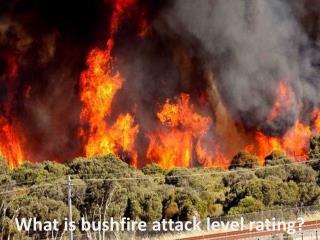 What is bushfire attack level rating?