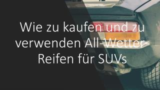 Wie zu kaufen und zu verwenden All-Wetter-Reifen fÃ¼r SUVs