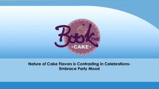 Cake Flavors with Unique Combinations are Here: Embrace with Delicacy
