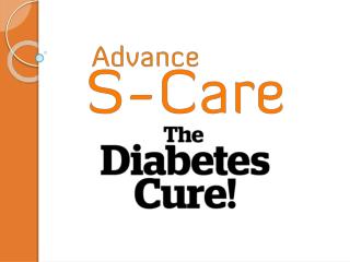 Advance S-Care is an Ayurvedic product that controls your blood diabetes