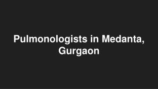 Pulmonologists in Medanta, Gurgaon - Book Instant Appointment, Consult Online, View Fees, Contact Numbers, Feedbacks