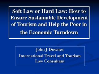 Soft Law or Hard Law: How to Ensure Sustainable Development of Tourism and Help the Poor in the Economic Turndown