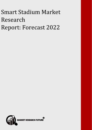 Smart Stadium Market Aggrandizes To USD 17 Billion By 2022 With 26% of CAGR Worldwide; Asserts MRFR